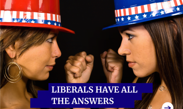 Liberals Have All The Answers