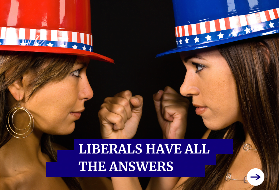 Liberals Have All The Answers