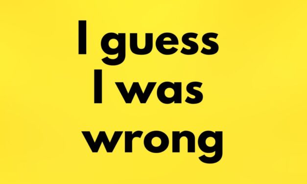 How could I be so wrong?