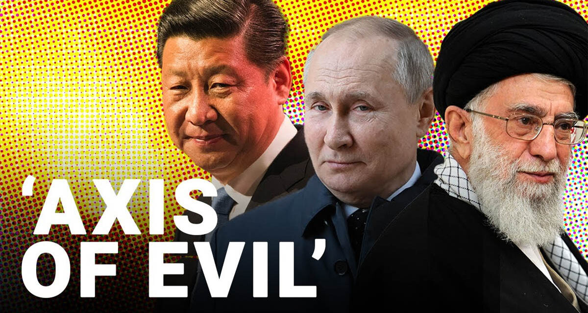 China, Russia, Iran – the New Axis of Evil?