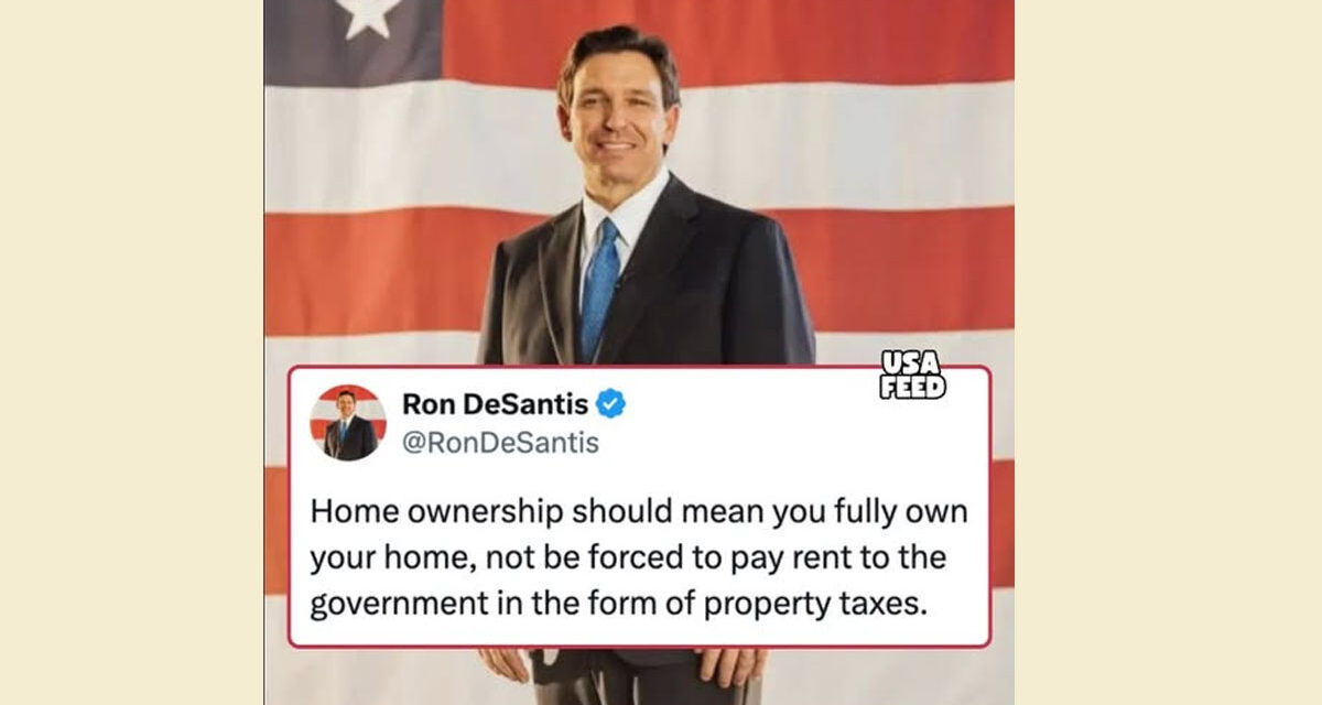 DeSantis Poised to End Florida Property Tax for Homeowners … yeah