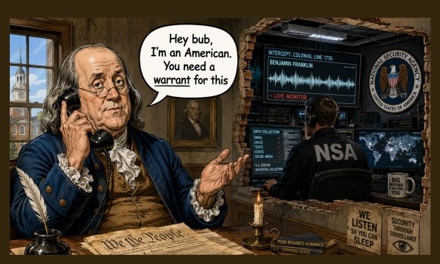 Benjamin Franklin’s Warning Echoes Through the FISA Debate