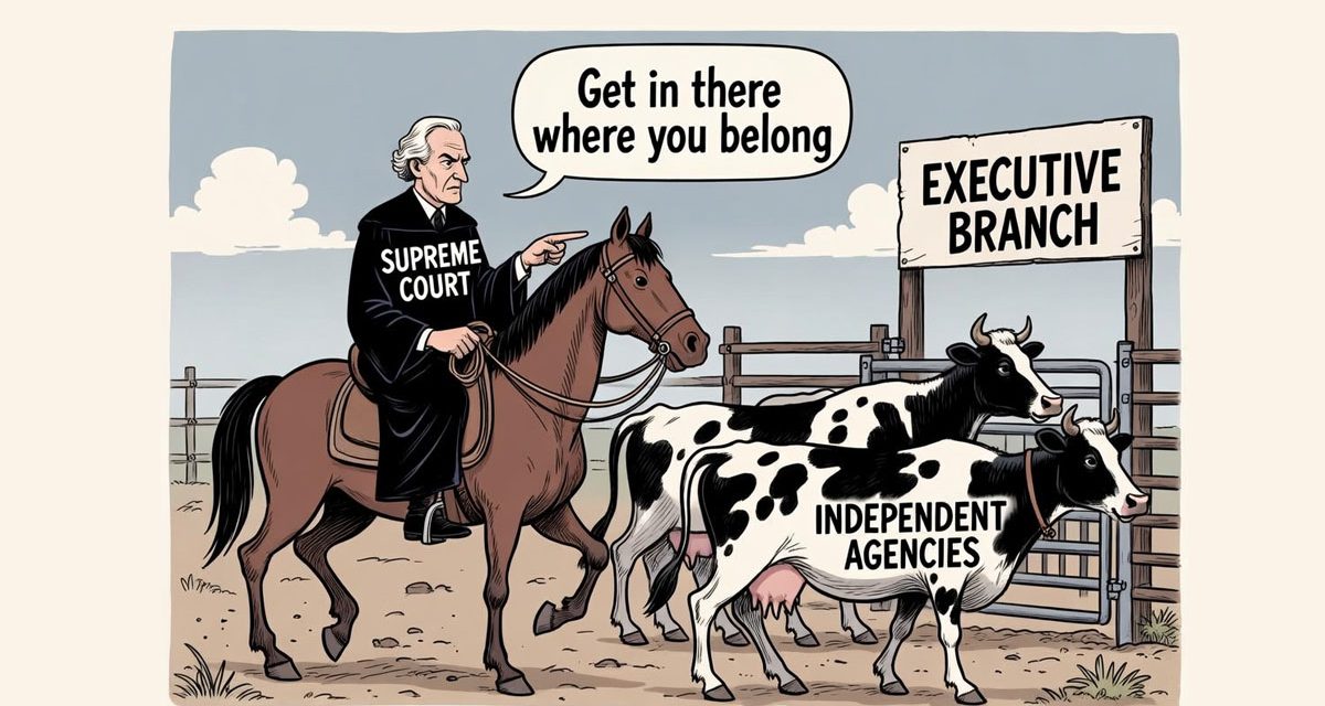 Supreme Court Got It Right on Independent Agencies and Presidential Powers