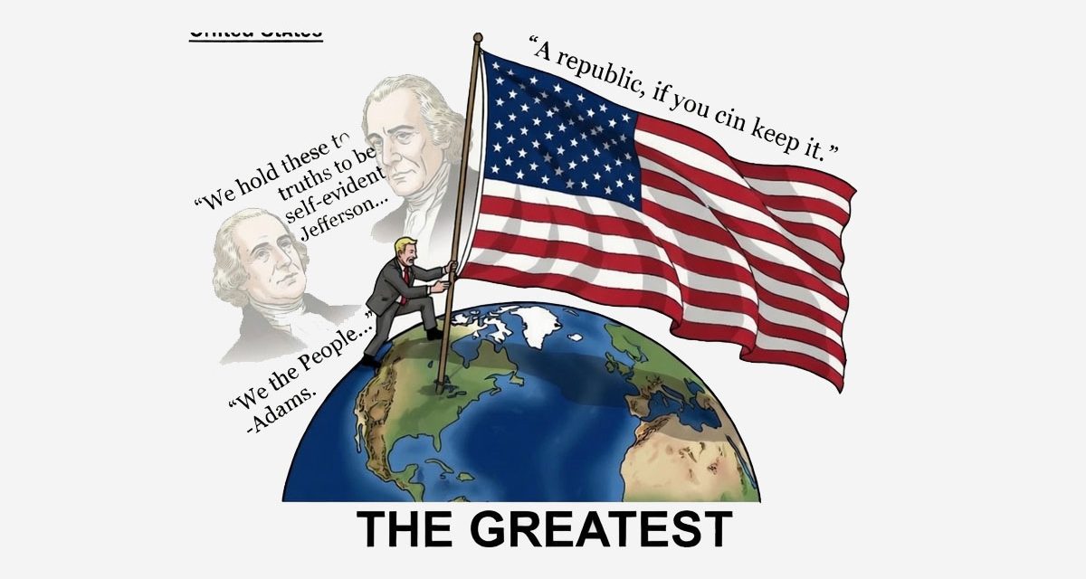 America is Still the Greatest Country on Earth – If We Can Keep It